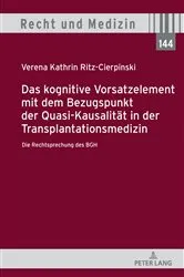 Book cover of Das kognitive Vorsatzelement mit dem Bezugspunkt der Quasi-Kausalitaet in der Transplantationsmedizin – Die Rechtsprechung des BGH – by Unknown
