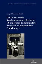 Book cover of Das konfessionelle Krankenhauswesen Berlins im 19. und fruehen 20. Jahrhundert – dargestellt an ausgewaehlten Einrichtungen by Christoph Weber