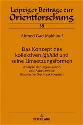 Book cover of Das Konzept des kollektiven ‹‹iǧtihād›› und seine Umsetzungsformen by Hans-Georg Ebert
