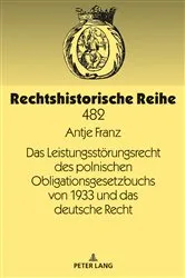 Book cover of Das Leistungsstoerungsrecht des polnischen Obligationsgesetzbuchs von 1933 und das deutsche Recht by Antje Franz