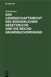Book cover of Das Liegenschaftsrecht des Bürgerlichen Gesetzbuchs und die Reichs-Grundbuchordnung by Unknown