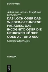 Book cover of Das Loch oder Das wiedergefundene Paradies. Das Incognito oder Die mehreren Könige oder Alt und Neu by Achim von Arnim