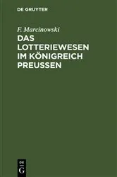 Book cover of Das Lotteriewesen im Königreich Preußen by F. Marcinowski