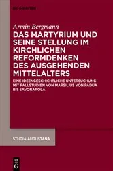 Book cover of Das Martyrium und seine Stellung im kirchlichen Reformdenken des ausgehenden Mittelalters by Armin Bergmann