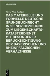 Book cover of Das materielle und formelle Deutsche Grundbuchrecht in seiner Beziehung zum Liegenschaftskatasterdienst mit besonderer Berücksichtigung der bayerischen und rheinpfälzischen Verhältnisse by David Hch. Richter
