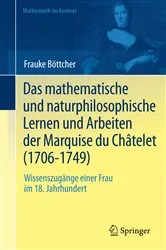 Book cover of Das mathematische und naturphilosophische Lernen und Arbeiten der Marquise du Châtelet (1706-1749) by Unknown