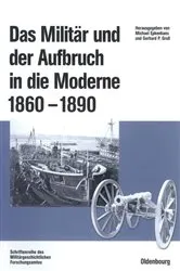 Book cover of Das Militär und der Aufbruch in die Moderne 1860 bis 1890 by Michael Epkenhans
