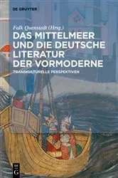 Book cover of Das Mittelmeer und die deutsche Literatur der Vormoderne by Falk Quenstedt