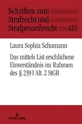 Book cover of Das mittels List erschlichene Einverstaendnis im Rahmen des § 239 I Alt. 2 StGB by Laura Schumann