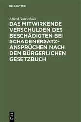 Book cover of Das mitwirkende Verschulden des Beschädigten bei Schadenersatzansprüchen nach dem Bürgerlichen Gesetzbuch by Unknown