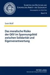 Book cover of Das moralische Risiko der GKV im Spannungsfeld zwischen Solidaritaet und Eigenverantwortung by Ulrich Preis