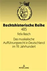 Book cover of Das musikalische Auffuehrungsrecht in Deutschland im 19. Jahrhundert by Felix Rasch