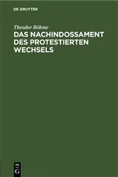 Book cover of Das Nachindossament des protestierten Wechsels by Theodor Böhme