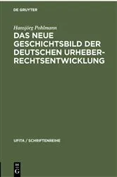 Book cover of Das Neue Geschichtsbild der Deutschen Urheberrechtsentwicklung by Hansjörg Pohlmann