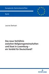Book cover of Das neue Verhaeltnis zwischen Religionsgemeinschaften und Staat in Luxemburg – ein Vorbild fuer Deutschland? by Leonie Derksen