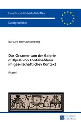 Book cover of Das Ornamentum der Galerie dʼUlysse von Fontainebleau im gesellschaftlichen Kontext by Barbara Schmachtenberg