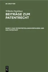 Book cover of Das Patenterteilungsverfahren und das Patentamt by Wilhelm Dunkhase