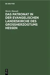 Book cover of Das Patronat in der evangelischen Landeskirche des Großherzogtums Hessen by Moritz Hansult