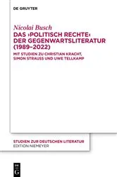 Book cover of Das ›politisch Rechte‹ der Gegenwartsliteratur (1989–2022) by Nicolai Busch