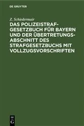 Book cover of Das Polizeistrafgesetzbuch für Bayern und der Übertretungsabschnitt des Strafgesetzbuchs mit Vollzugsvorschriften by Z. Schiedermair