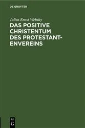 Book cover of Das positive Christentum des Protestantenvereins by Julius Ernst Websky