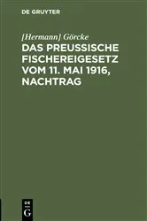 Book cover of Das Preußische Fischereigesetz vom 11. Mai 1916, Nachtrag by [Hermann] Görcke