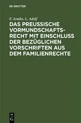 Book cover of Das preußische Vormundschaftsrecht mit Einschluß der bezüglichen Vorschriften aus dem Familienrechte by F. Arndts
