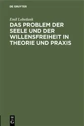 Book cover of Das Problem der Seele und der Willensfreiheit in Theorie und Praxis by Emil Lobedank