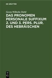 Book cover of Das Pronomen personale suffixum 2. und 3. pers. plur. des Hebräischen by Georg Wilhelm Diehl