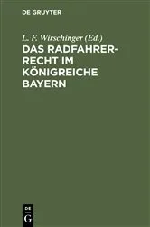 Book cover of Das Radfahrer-Recht im Königreiche Bayern by L. F. Wirschinger