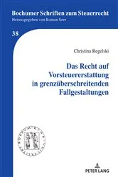 Book cover of Das Recht auf Vorsteuererstattung in grenzueberschreitenden Fallgestaltungen by Christina Regelski