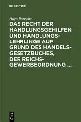 Book cover of Das Recht der Handlungsgehilfen und Handlungslehrlinge auf Grund des Handelsgesetzbuches, der Reichs-Gewerbeordnung ... (2nd ed.) by Unknown