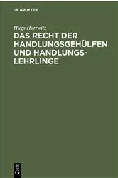 Book cover of Das Recht der Handlungsgehülfen und Handlungslehrlinge by Hugo Horrwitz