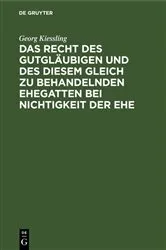 Book cover of Das Recht des Gutgläubigen und des diesem Gleich zu behandelnden Ehegatten bei Nichtigkeit der Ehe by Georg Kiessling