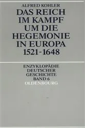 Book cover of Das Reich im Kampf um die Hegemonie in Europa 1521-1648 by Alfred Kohler