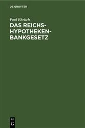Book cover of Das Reichs-Hypothekenbankgesetz by Paul Ehrlich