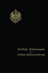 Book cover of Das Reichs-Versicherungsamt und die Deutsche Arbeiterversicherung by Behrend & co.