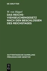 Book cover of Das Reichs-Viehseuchengesetz nach den Beschlüssen des Reichstages by W. von Hippel