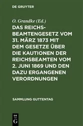 Book cover of Das Reichsbeamtengesetz vom 31. März 1873 mit dem Gesetze über die Kautionen der Reichsbeamten vom 2. Juni 1869 und den dazu ergangenen Verordnungen by O. Grandke