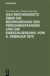 Book cover of Das Reichsgesetz über die Beurkundung des Personenstandes und die Eheschließung vom 6. Februar 1875 (4th ed.) by Paul Hinschius