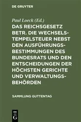 Book cover of Das Reichsgesetz betr. die Wechselstempelsteuer nebst den Ausführungsbestimmungen des Bundesrats und den Entscheidungen der höchsten Gerichte und Verwaltungsbehörden (8th ed.) by Paul Loeck