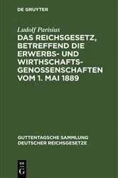 Book cover of Das Reichsgesetz, betreffend die Erwerbs- und Wirthschafts-Genossenschaften vom 1. Mai 1889 by Unknown