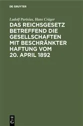 Book cover of Das Reichsgesetz betreffend die Gesellschaften mit beschränkter Haftung vom 20. April 1892 (2nd ed.) by Ludolf Parisius