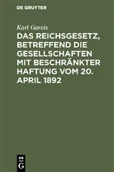 Book cover of Das Reichsgesetz, betreffend die Gesellschaften mit beschränkter Haftung vom 20. April 1892 (4th ed.) by Unknown