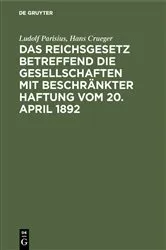 Book cover of Das Reichsgesetz betreffend die Gesellschaften mit beschränkter Haftung vom 20. April 1892 by Ludolf Parisius