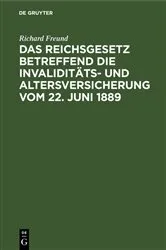 Book cover of Das Reichsgesetz betreffend die Invaliditäts- und Altersversicherung vom 22. Juni 1889 (2nd ed.) by Richard Freund
