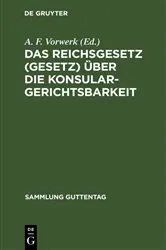 Book cover of Das Reichsgesetz (Gesetz) über die Konsulargerichtsbarkeit (2nd ed.) by A. F. Vorwerk