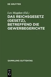 Book cover of Das Reichsgesetz (Gesetz), betreffend die Gewerbegerichte (3rd ed.) by Leo Mugdan