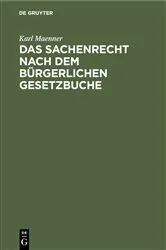 Book cover of Das Sachenrecht nach dem Bürgerlichen Gesetzbuche (2nd ed.) by Karl Maenner