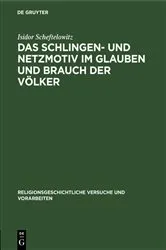 Book cover of Das Schlingen- und Netzmotiv im Glauben und Brauch der Völker by Isidor Scheftelowitz